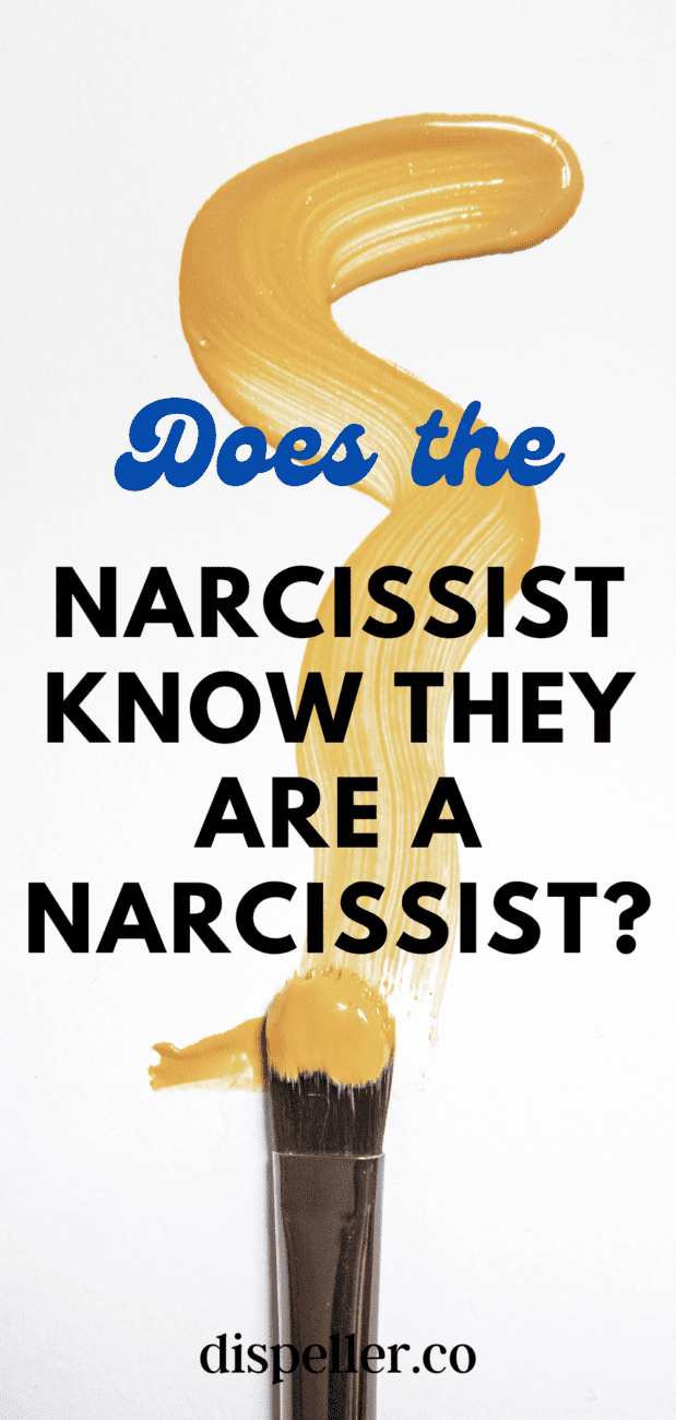 Does the narcissist know they are a narcissist?